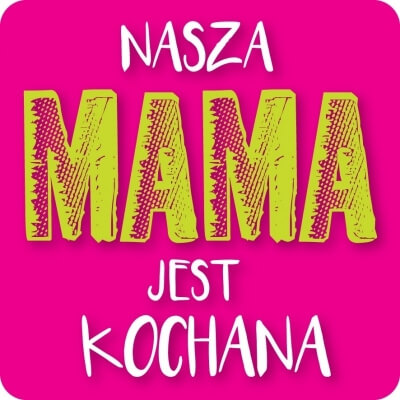 Magnes "Nasza MAMA jest Kochana"